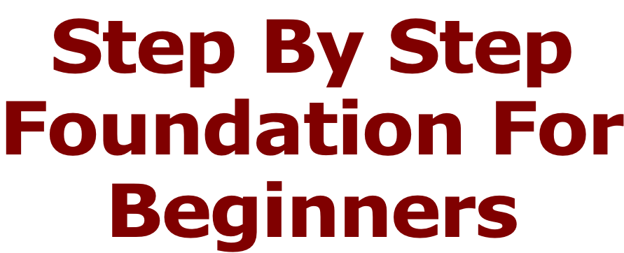 Step By Step Foundation For Beginners